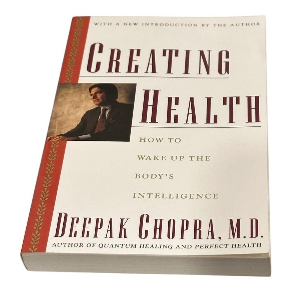 Creating Health Deepak Chopra How to Wake Up the Body's Intelligence Paperback